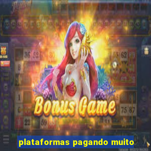 plataformas pagando muito